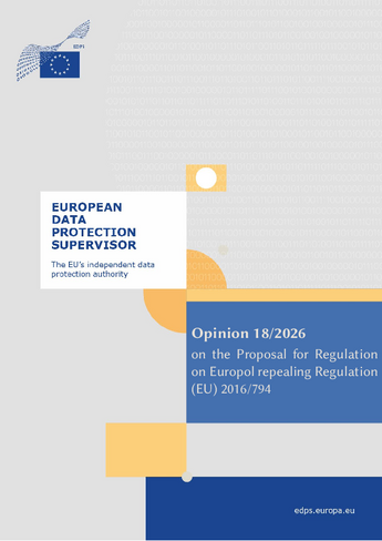 EDPS Opinion 18/2026 on the Proposal for a Regulation on Europol repealing Regulation (EU) 2016/794